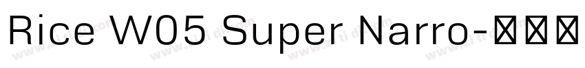 Rice W05 Super Narro字体转换 Rice W05 Super Narro字体转换